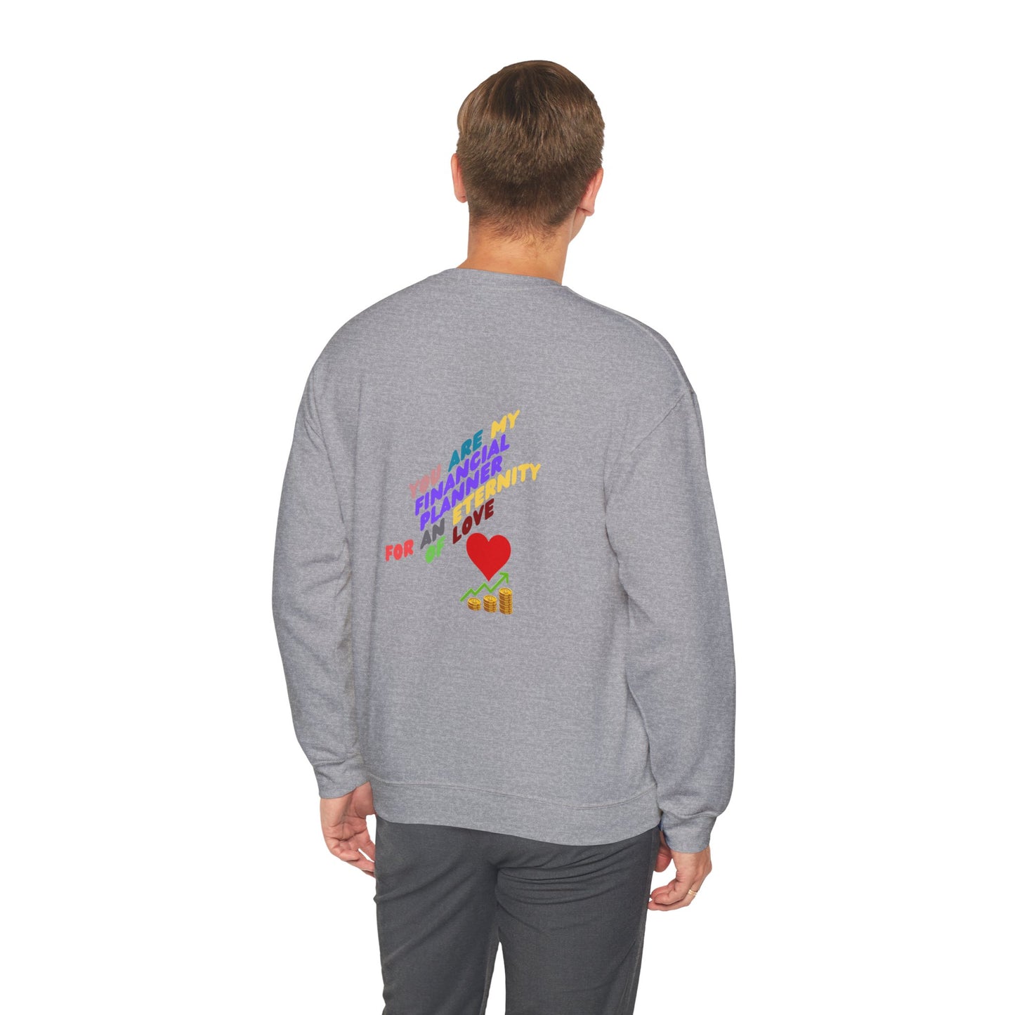 You are my Valentine's Financial Planner Crewneck Sweatshirt