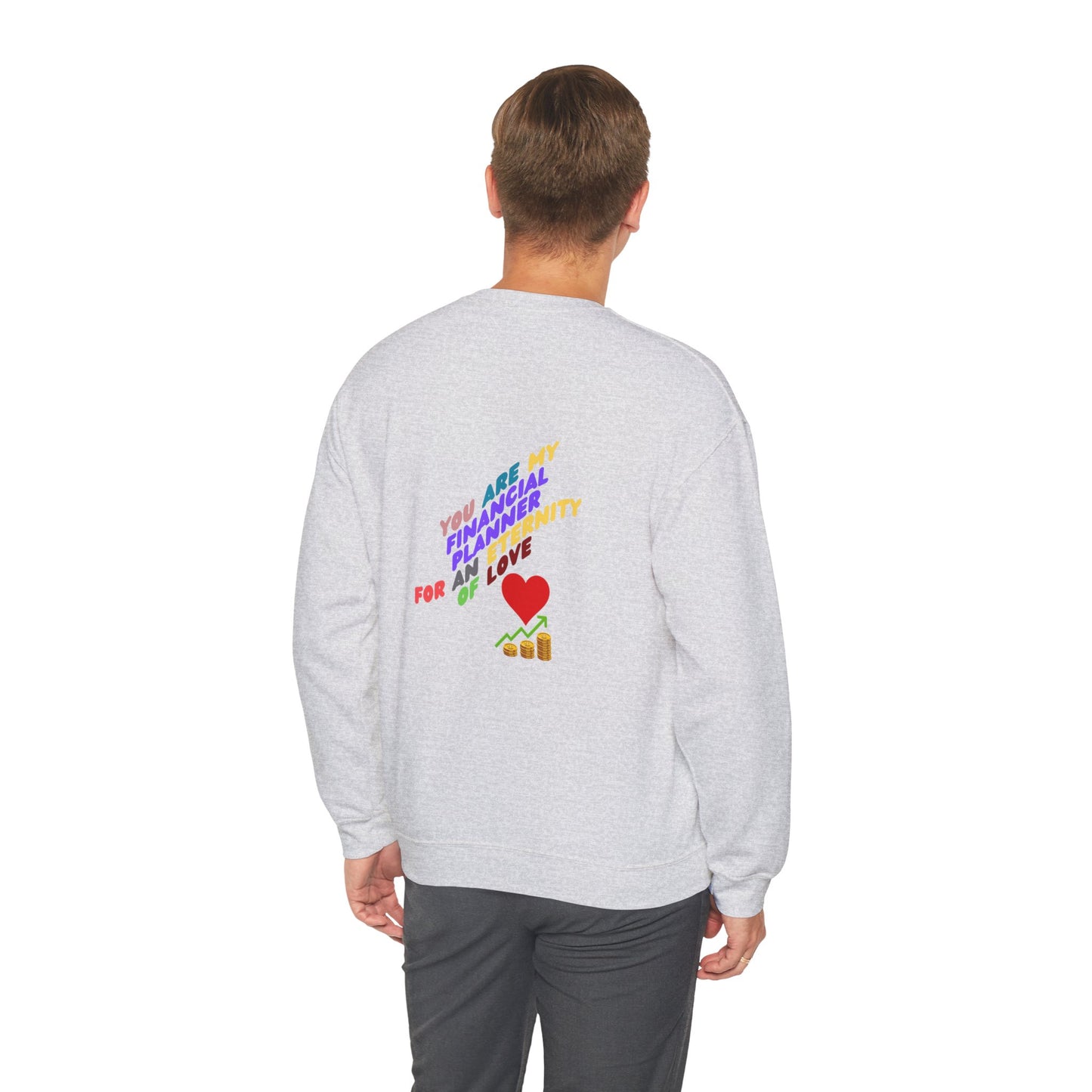 You are my Valentine's Financial Planner Crewneck Sweatshirt