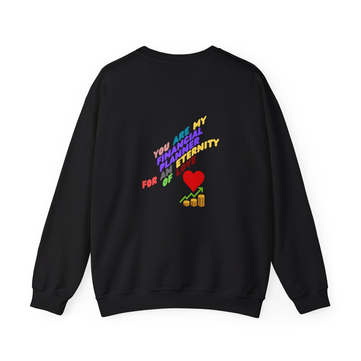 You are my Valentine's Financial Planner Crewneck Sweatshirt