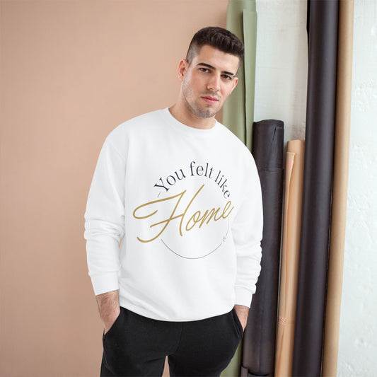 Home Vibes Sweatshirt — "You Felt Like Home" Cozy Crewneck