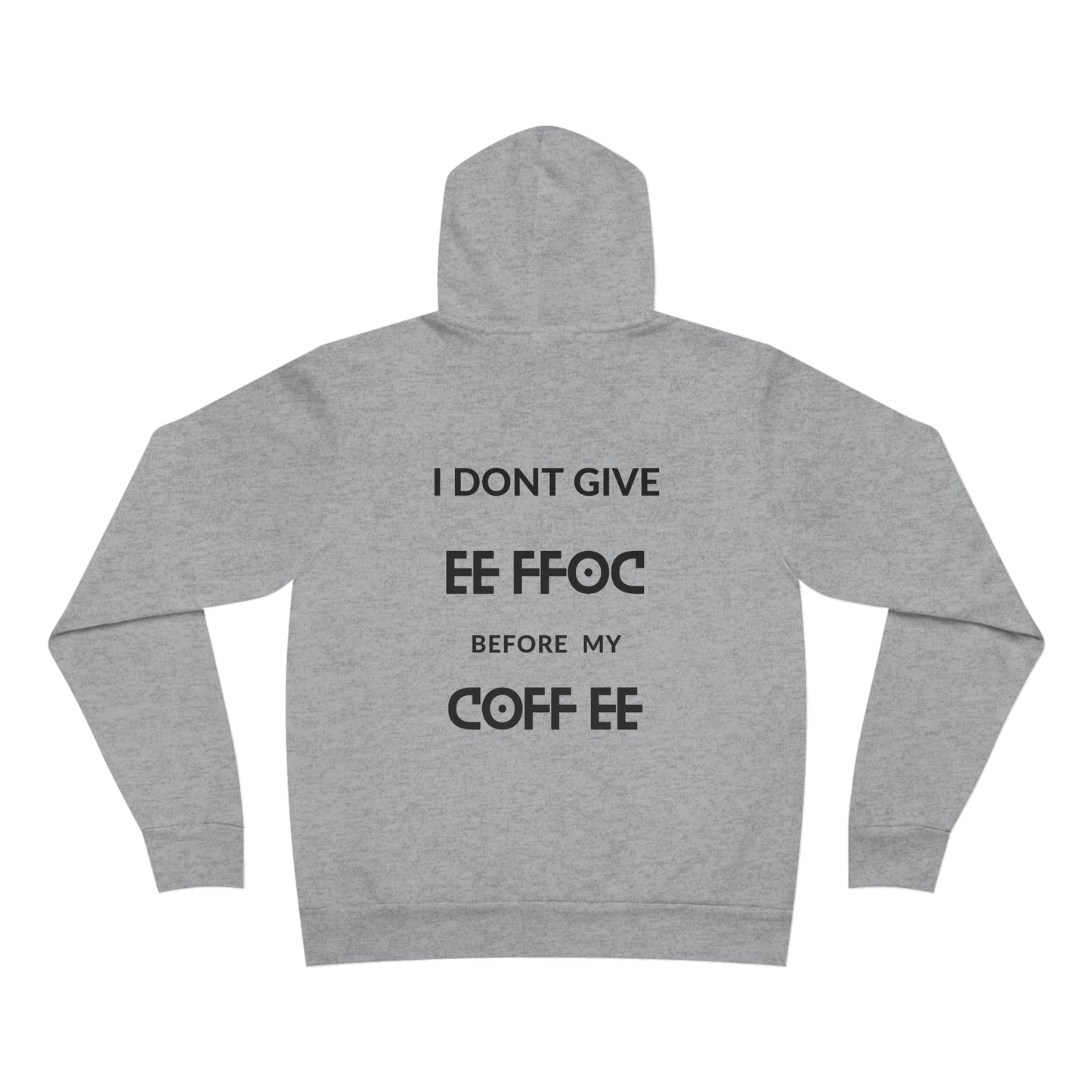 "I DON'T GIVE ANY EE FFOC Before My COFF EE" Unisex Pullover Hoodie