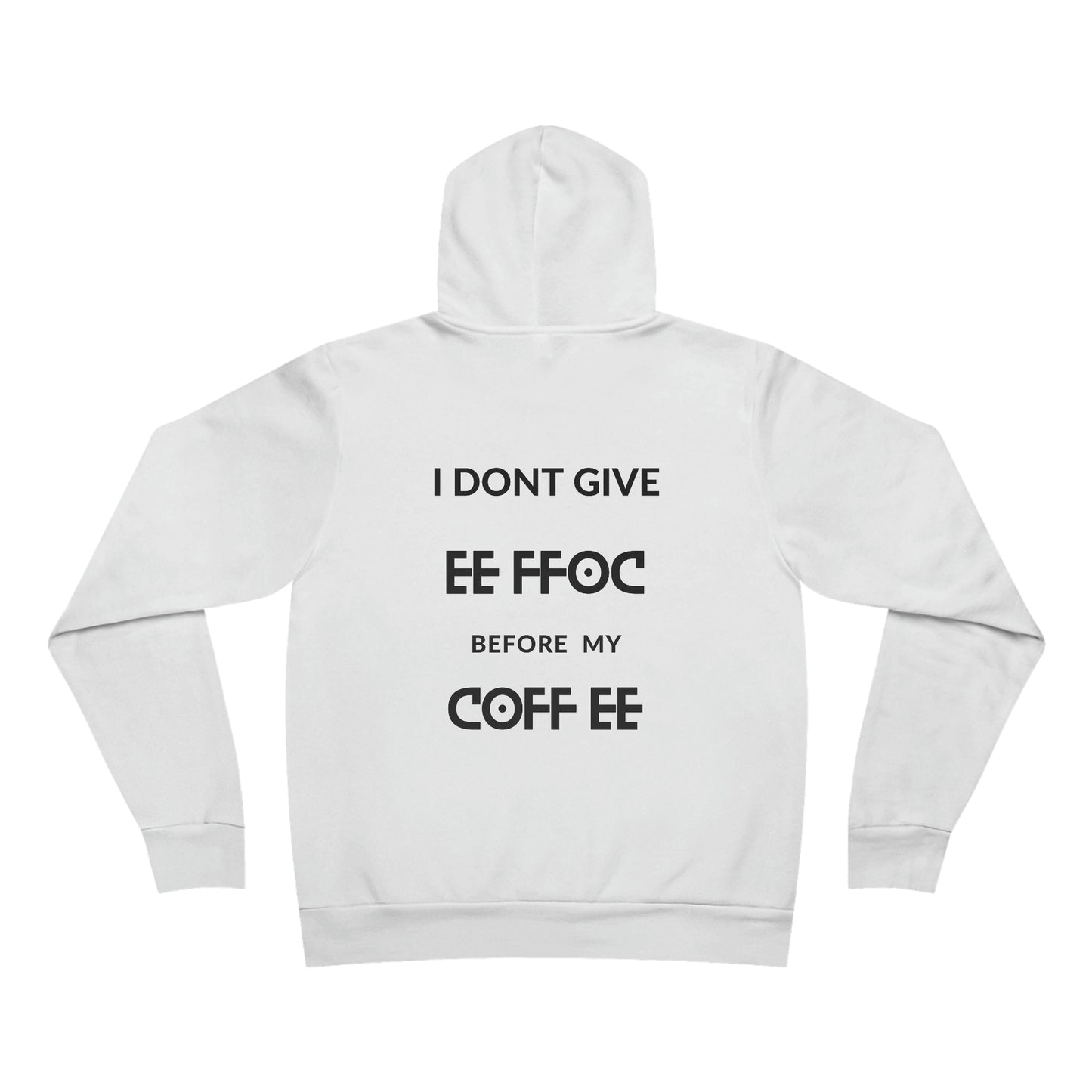 "I DON'T GIVE ANY EE FFOC Before My COFF EE" Unisex Pullover Hoodie
