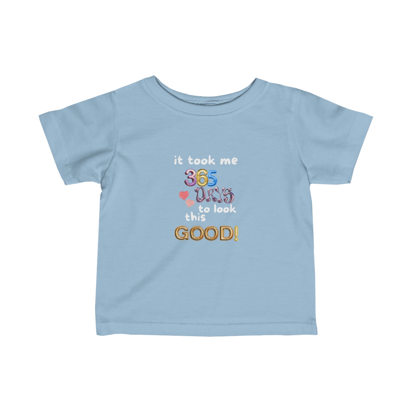 Fine Jersey Tee, one year old,1st Birthday, witty, it took me 365 days to look this good!