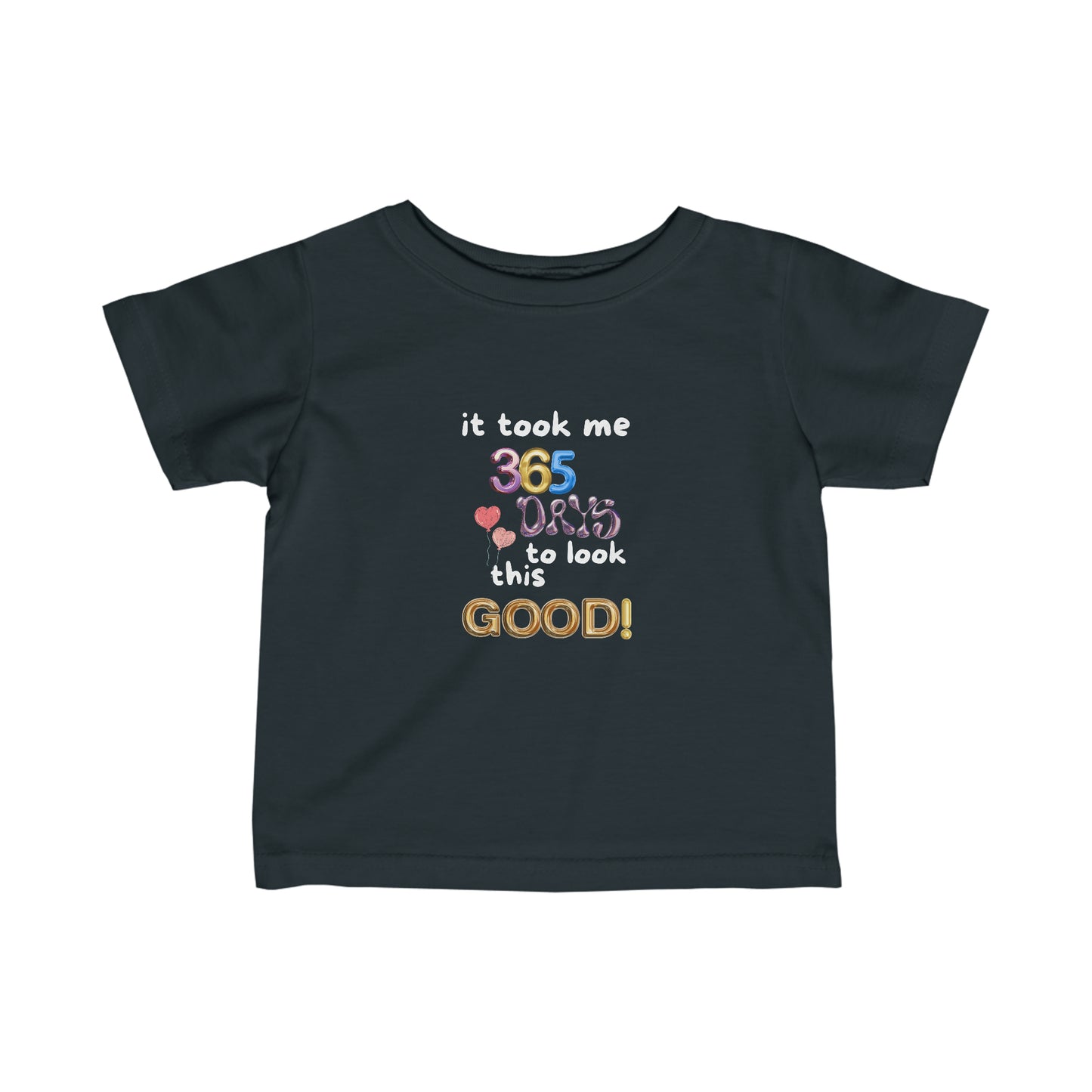 Fine Jersey Tee, one year old,1st Birthday, witty, it took me 365 days to look this good!