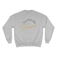 Home Vibes Sweatshirt — "You Felt Like Home" Cozy Crewneck