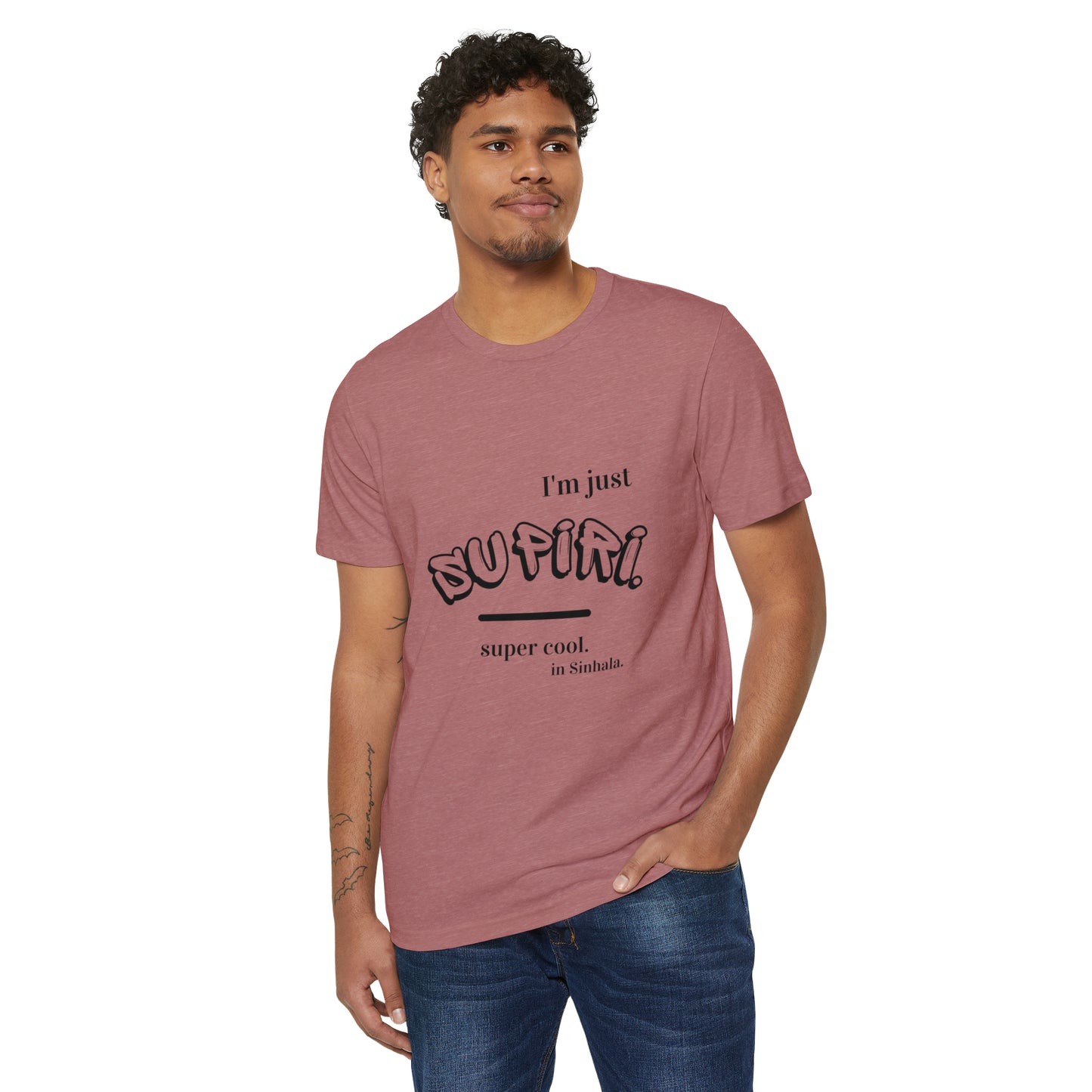 Unisex Recycled Organic T-Shirt Ethnic Slogan Merch,  I'm just Supiri, Super cool in Sinhala