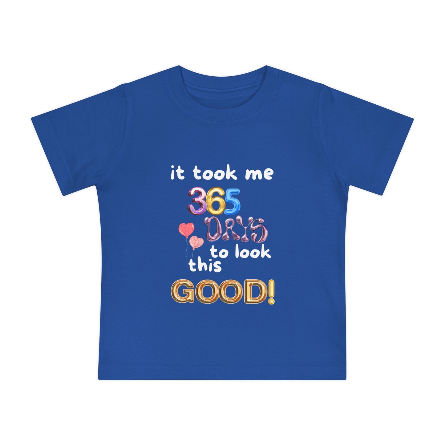 Baby Short Sleeve T-Shirt one year old,1st Birthday, witty, it took me 365 days to look this good!