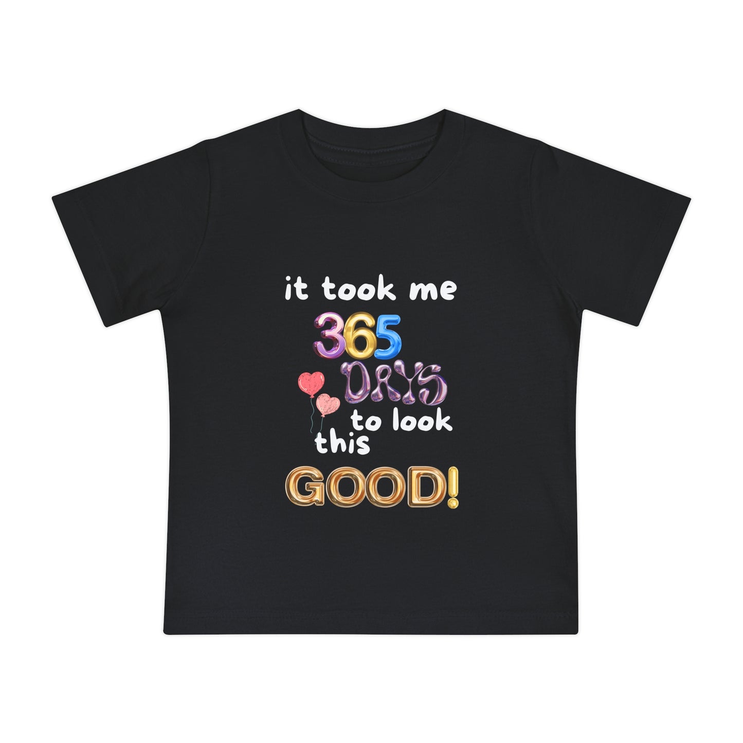 Baby Short Sleeve T-Shirt one year old,1st Birthday, witty, it took me 365 days to look this good!