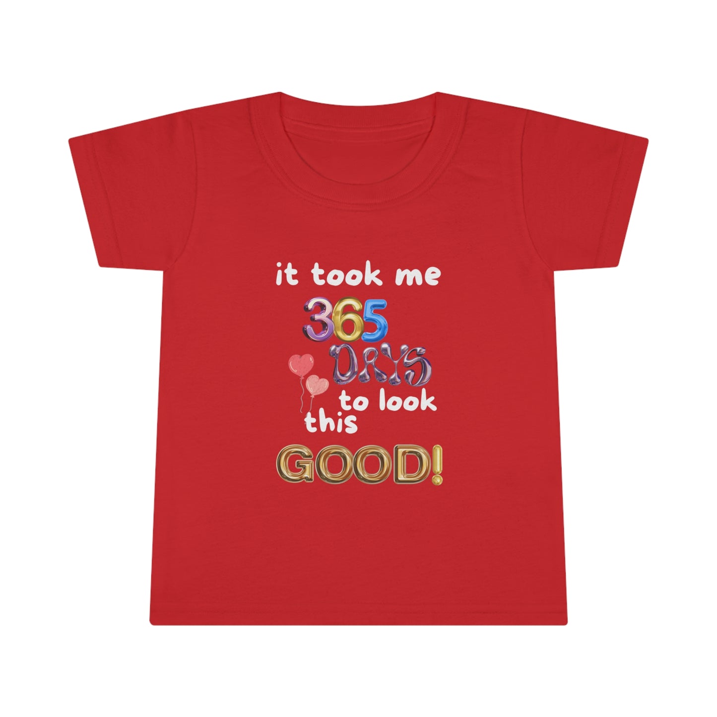 Toddler T-shirt, one year old,1st Birthday, witty, it took me 365 days to look this good!