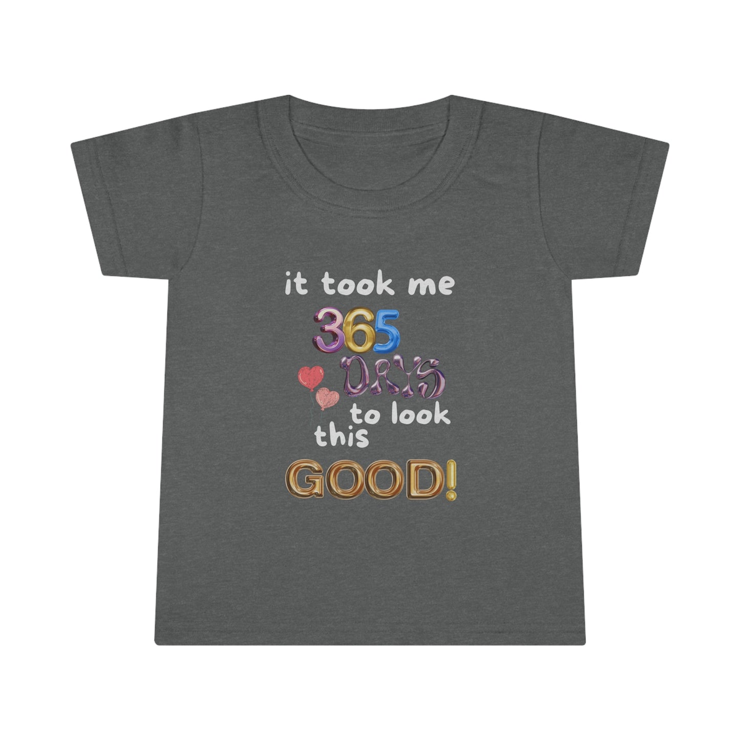 Toddler T-shirt, one year old,1st Birthday, witty, it took me 365 days to look this good!