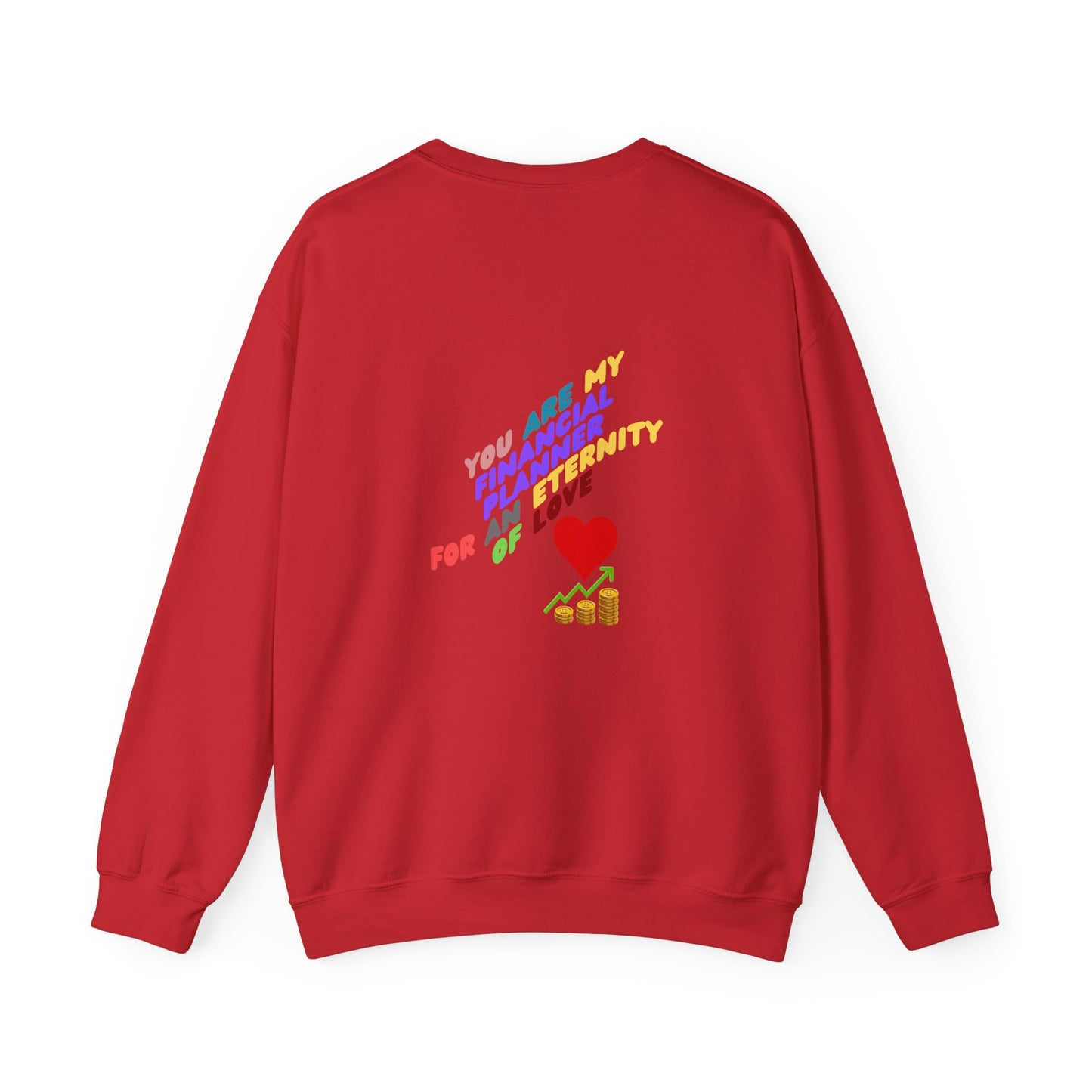 You are my Valentine's Financial Planner, Crewneck Sweatshirt