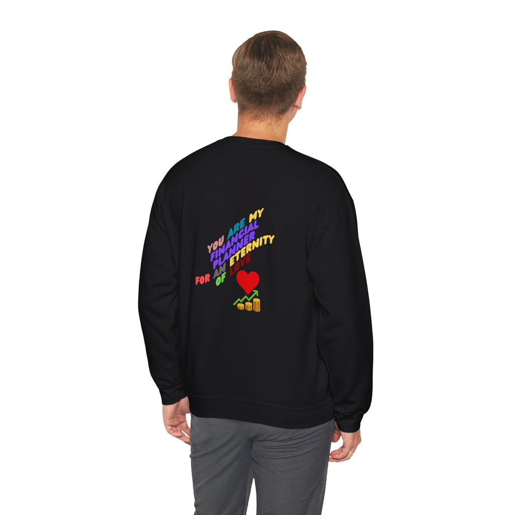 You are my Valentine's Financial Planner Crewneck Sweatshirt
