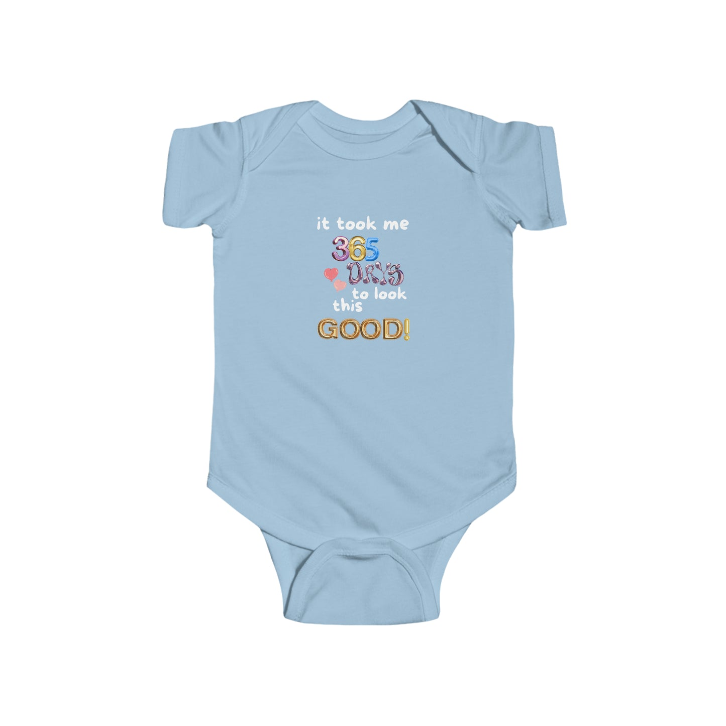 Infant Fine Jersey Bodysuit one year old,1st Birthday, witty, it took me 365 days to look this good!