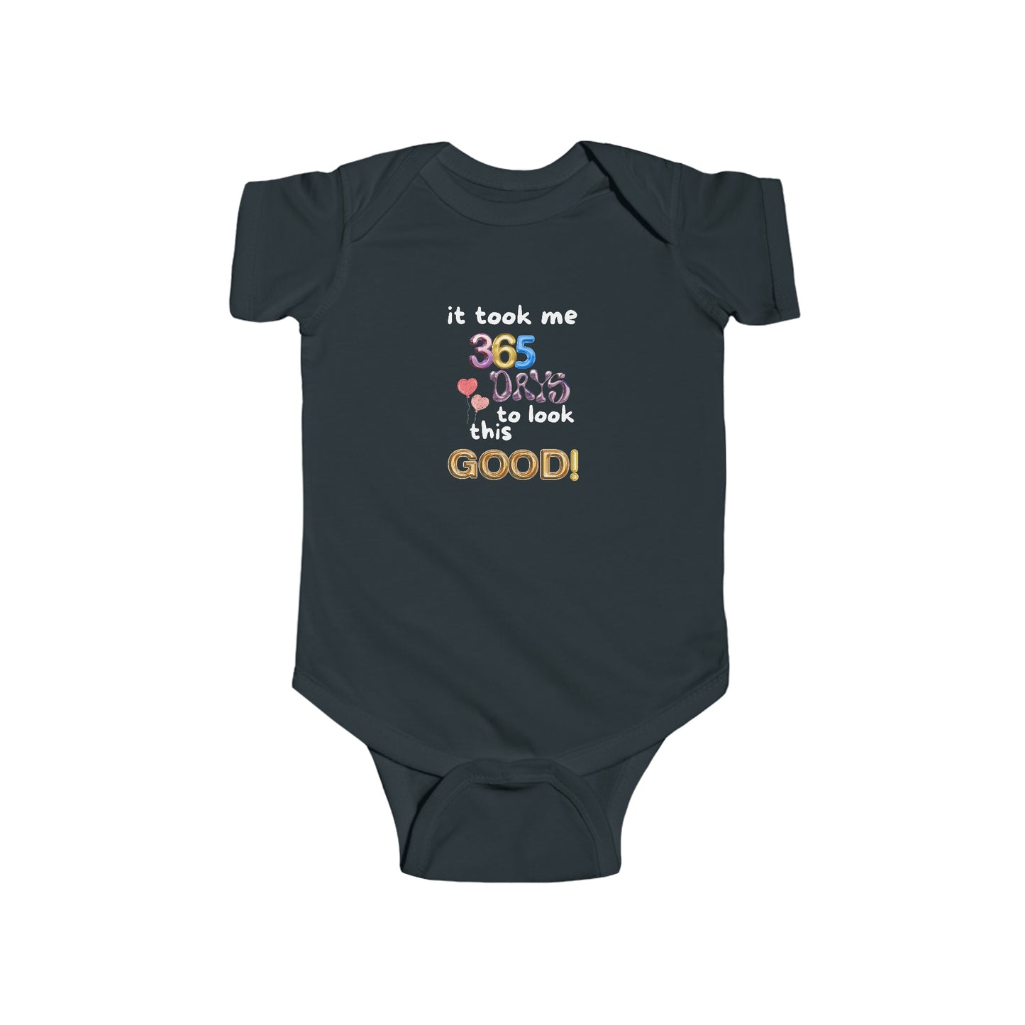 Infant Fine Jersey Bodysuit one year old,1st Birthday, witty, it took me 365 days to look this good!