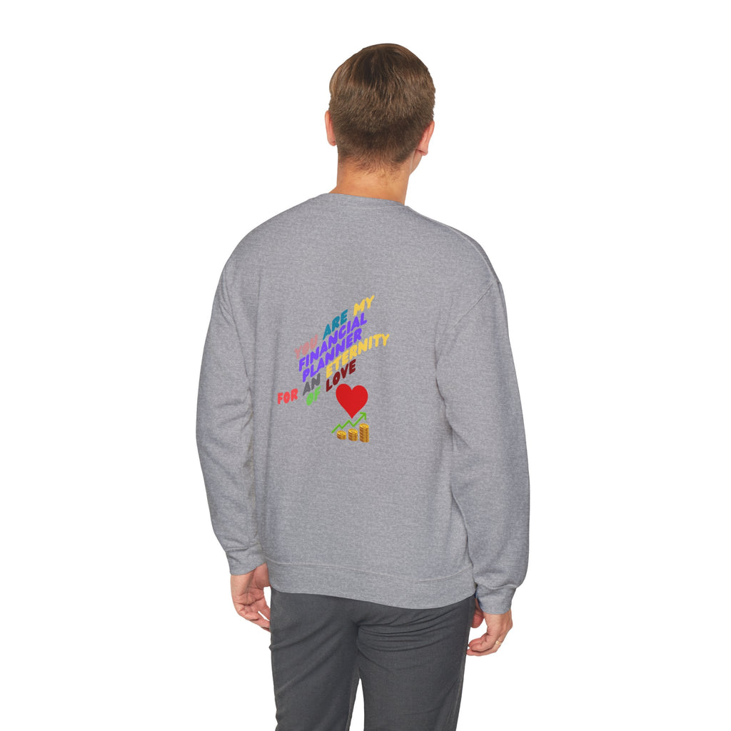 You are my Valentine's Financial Planner Crewneck Sweatshirt