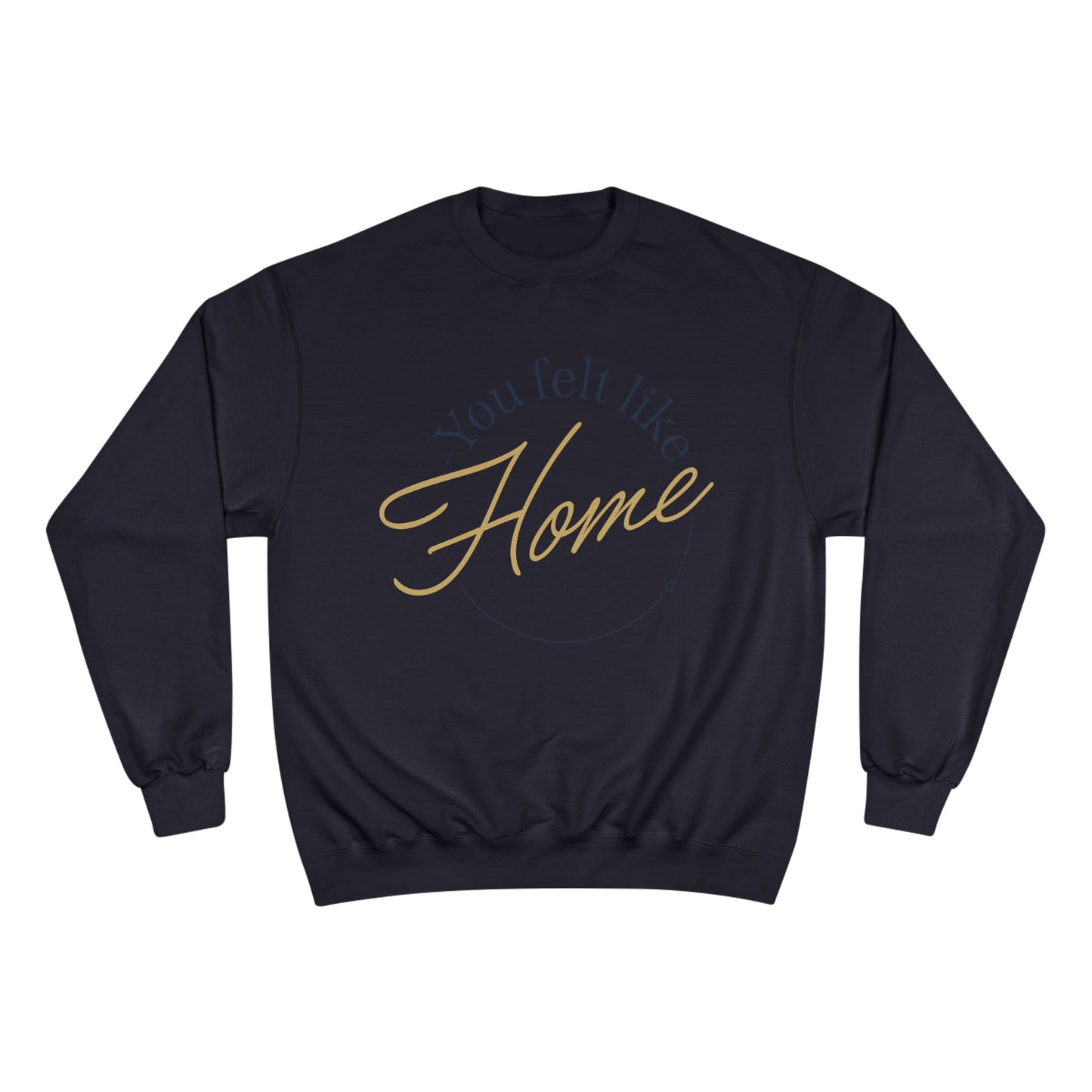 Home Vibes Sweatshirt — "You Felt Like Home" Cozy Crewneck