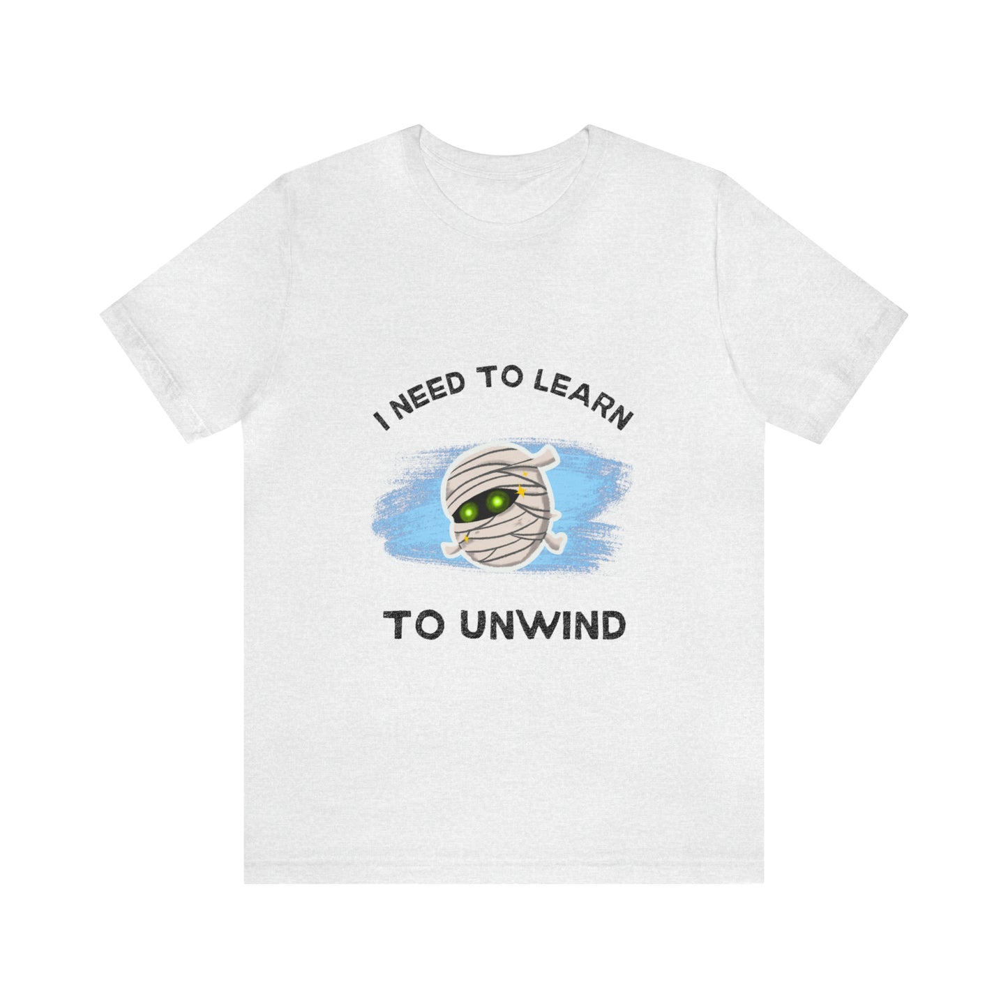 I need to learn to unwind spooktacular halloween Unisex Short Sleeve Tee