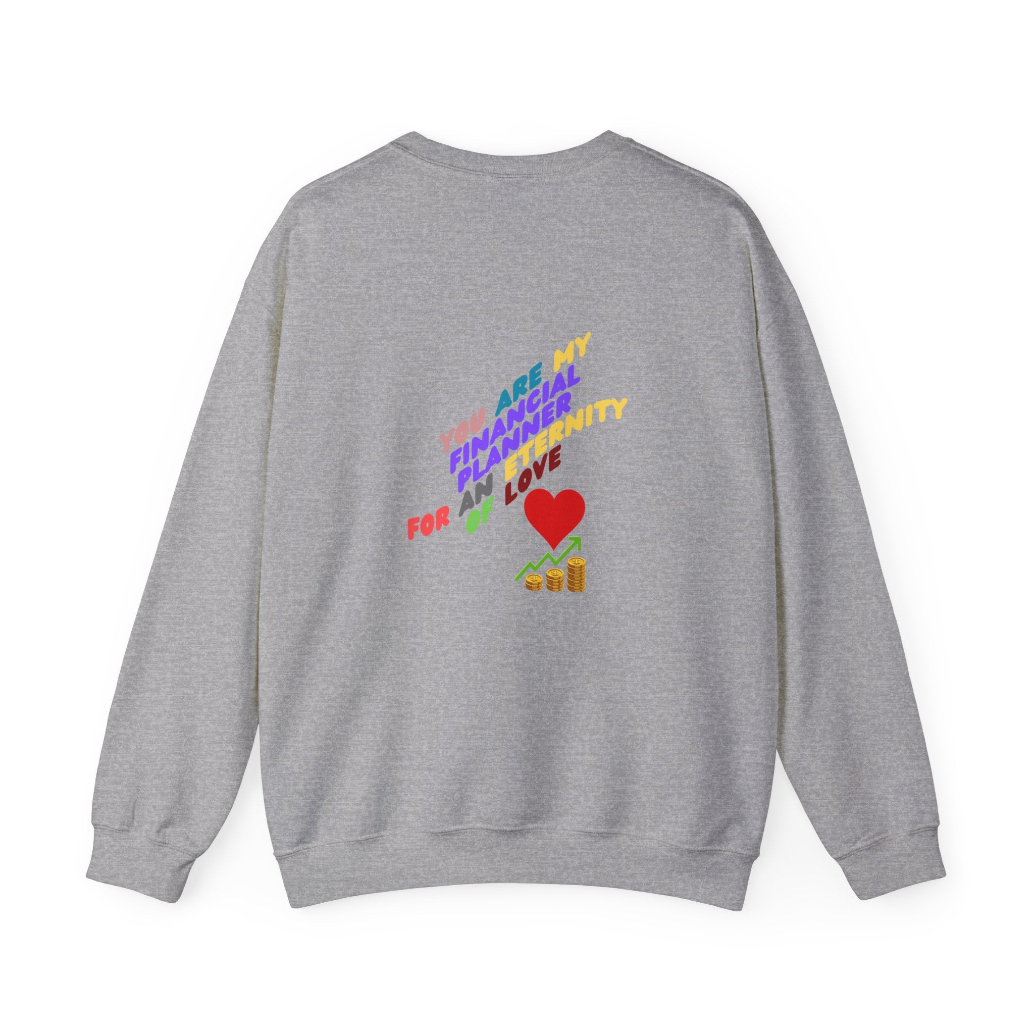 You are my Valentine's Financial Planner Crewneck Sweatshirt