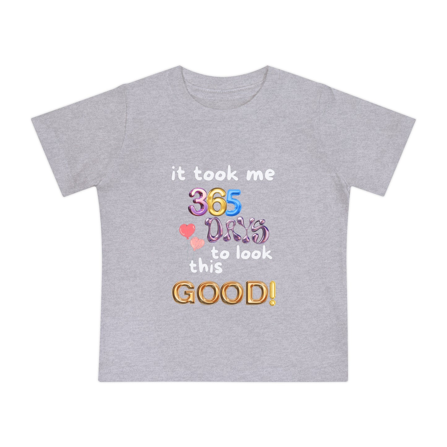 Baby Short Sleeve T-Shirt one year old,1st Birthday, witty, it took me 365 days to look this good!