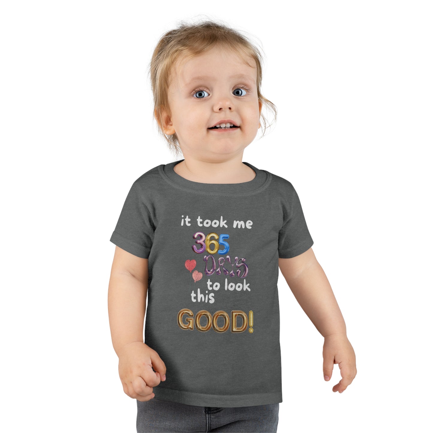 Toddler T-shirt, one year old,1st Birthday, witty, it took me 365 days to look this good!