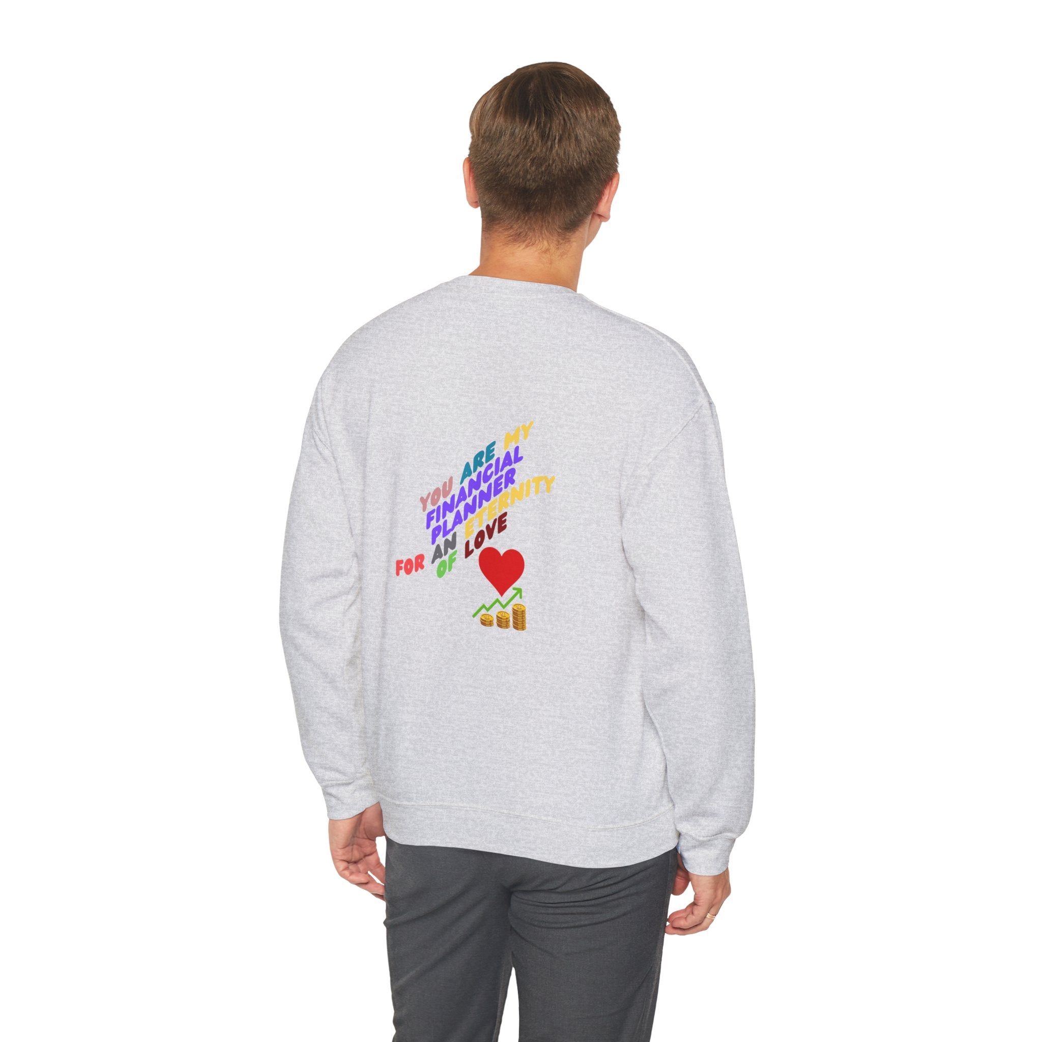 You are my Valentine's Financial Planner Crewneck Sweatshirt