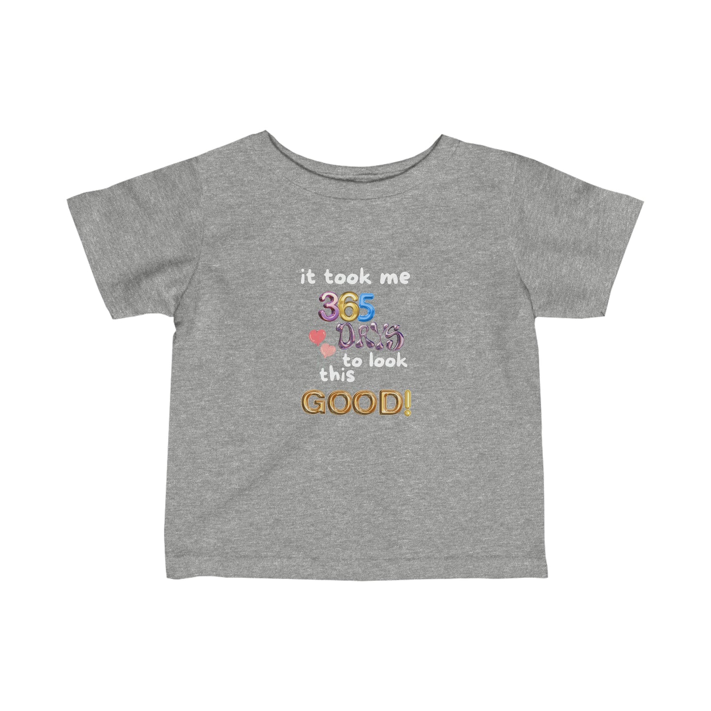 Fine Jersey Tee, one year old,1st Birthday, witty, it took me 365 days to look this good!