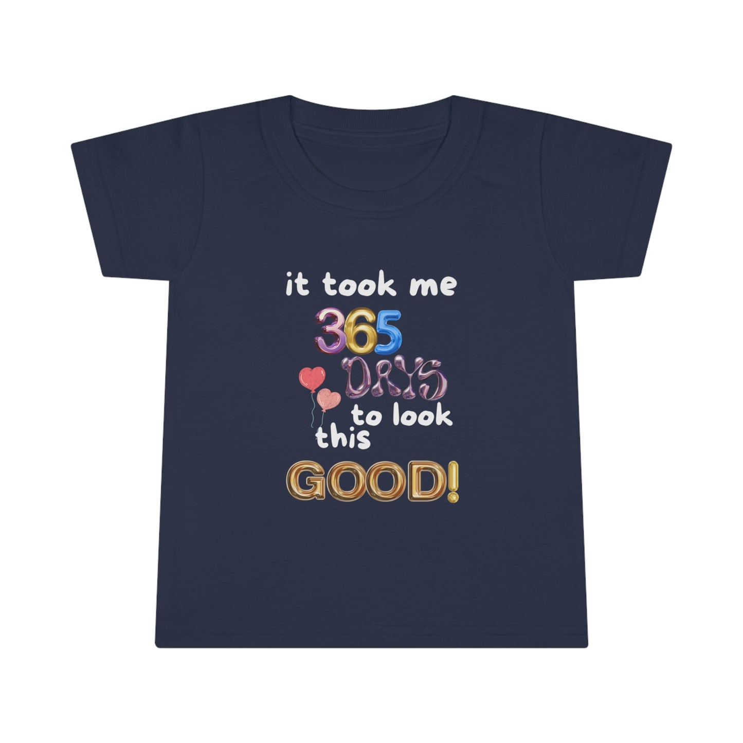 Toddler T-shirt, one year old,1st Birthday, witty, it took me 365 days to look this good!