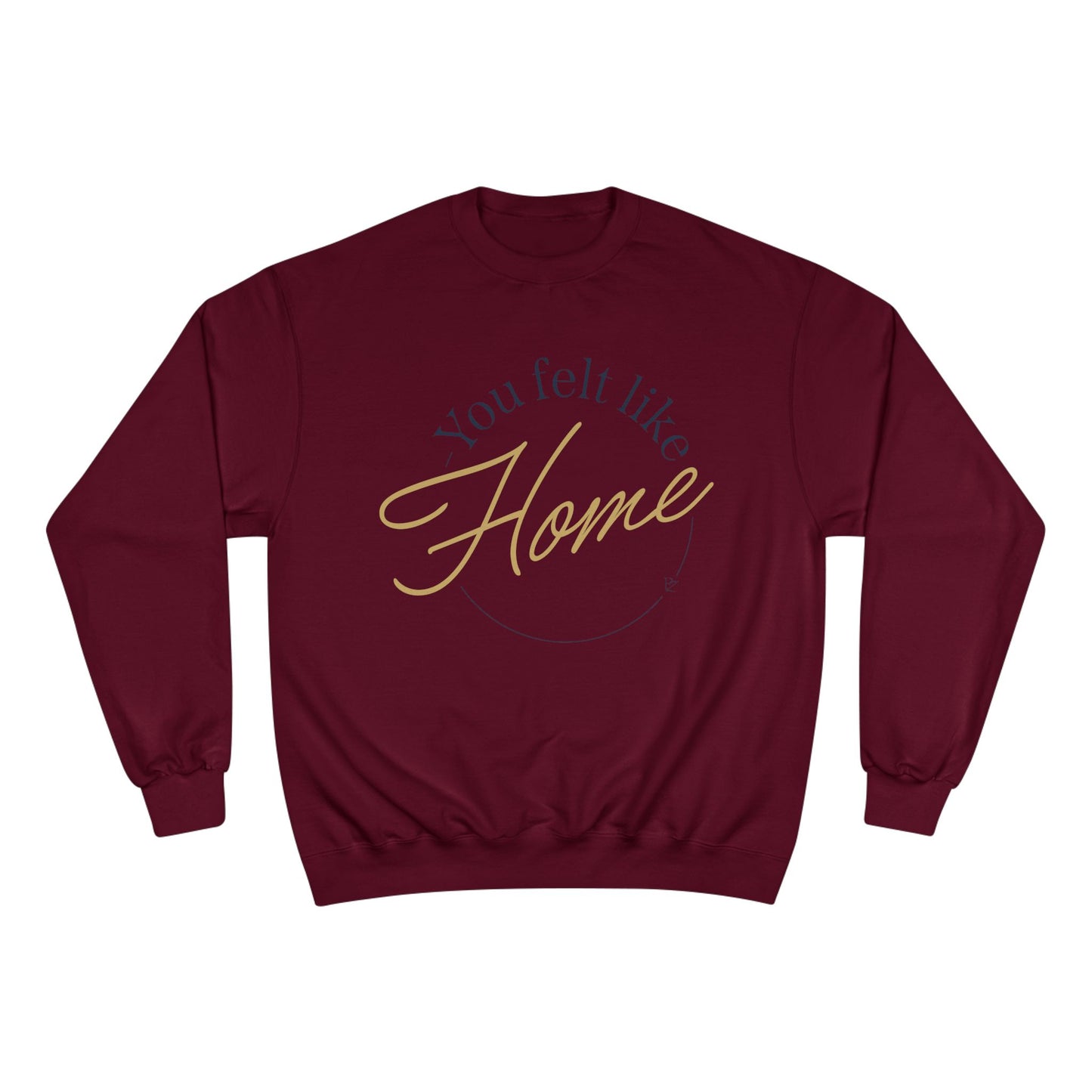 Home Vibes Sweatshirt — "You Felt Like Home" Cozy Crewneck