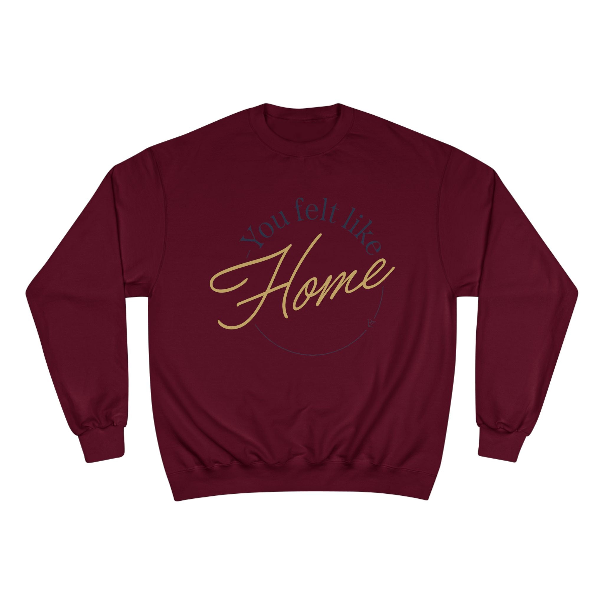 Home Vibes Sweatshirt — "You Felt Like Home" Cozy Crewneck