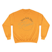 Home Vibes Sweatshirt — "You Felt Like Home" Cozy Crewneck