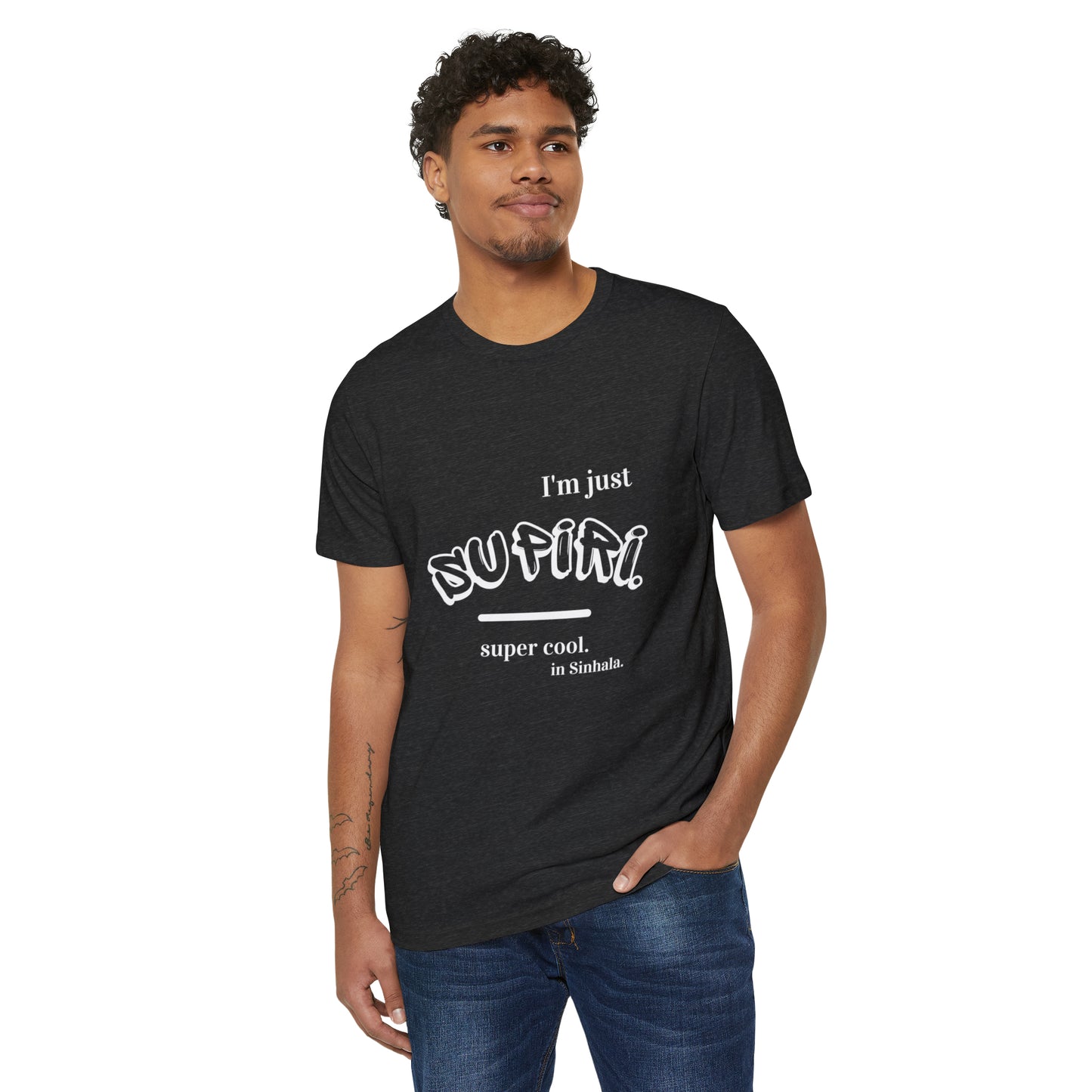 Unisex Recycled Organic T-Shirt Ethnic Slogan Merch,  I'm just Supiri, Super cool in Sinhala