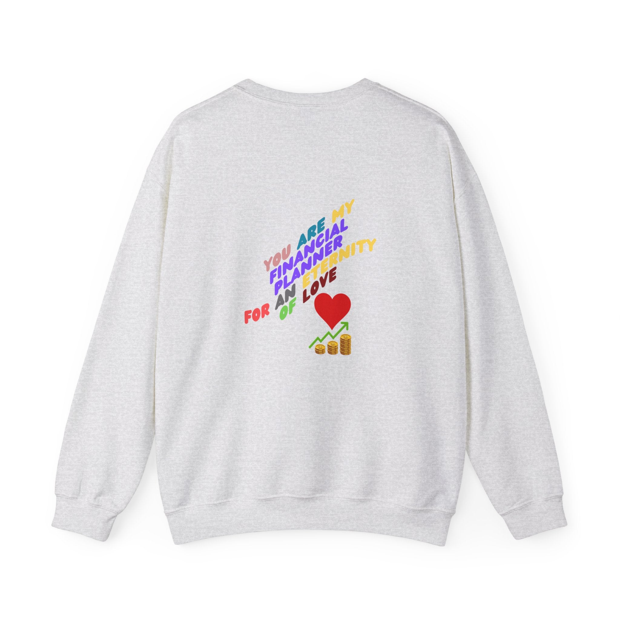 You are my Valentine's Financial Planner Crewneck Sweatshirt