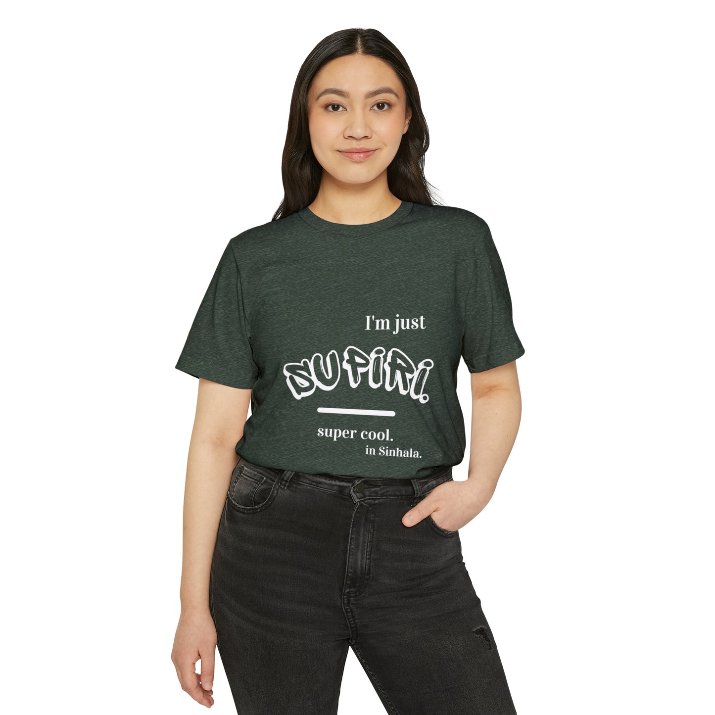 Unisex Recycled Organic T-Shirt Ethnic Slogan Merch,  I'm just Supiri, Super cool in Sinhala