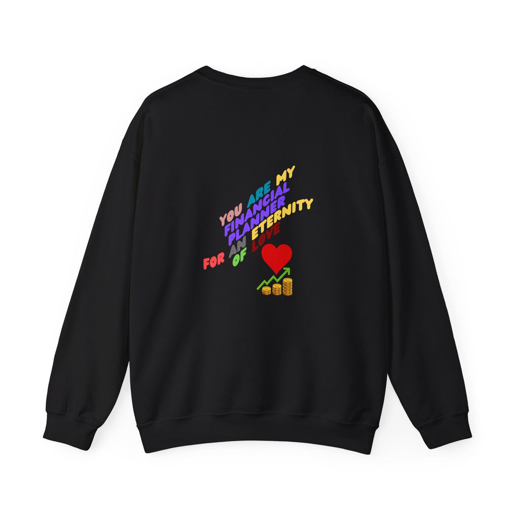 You are my Valentine's Financial Planner Crewneck Sweatshirt