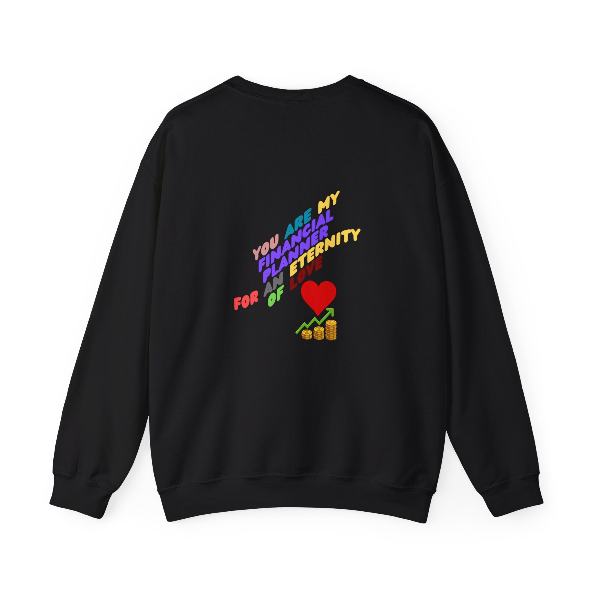 You are my Valentine's Financial Planner Crewneck Sweatshirt