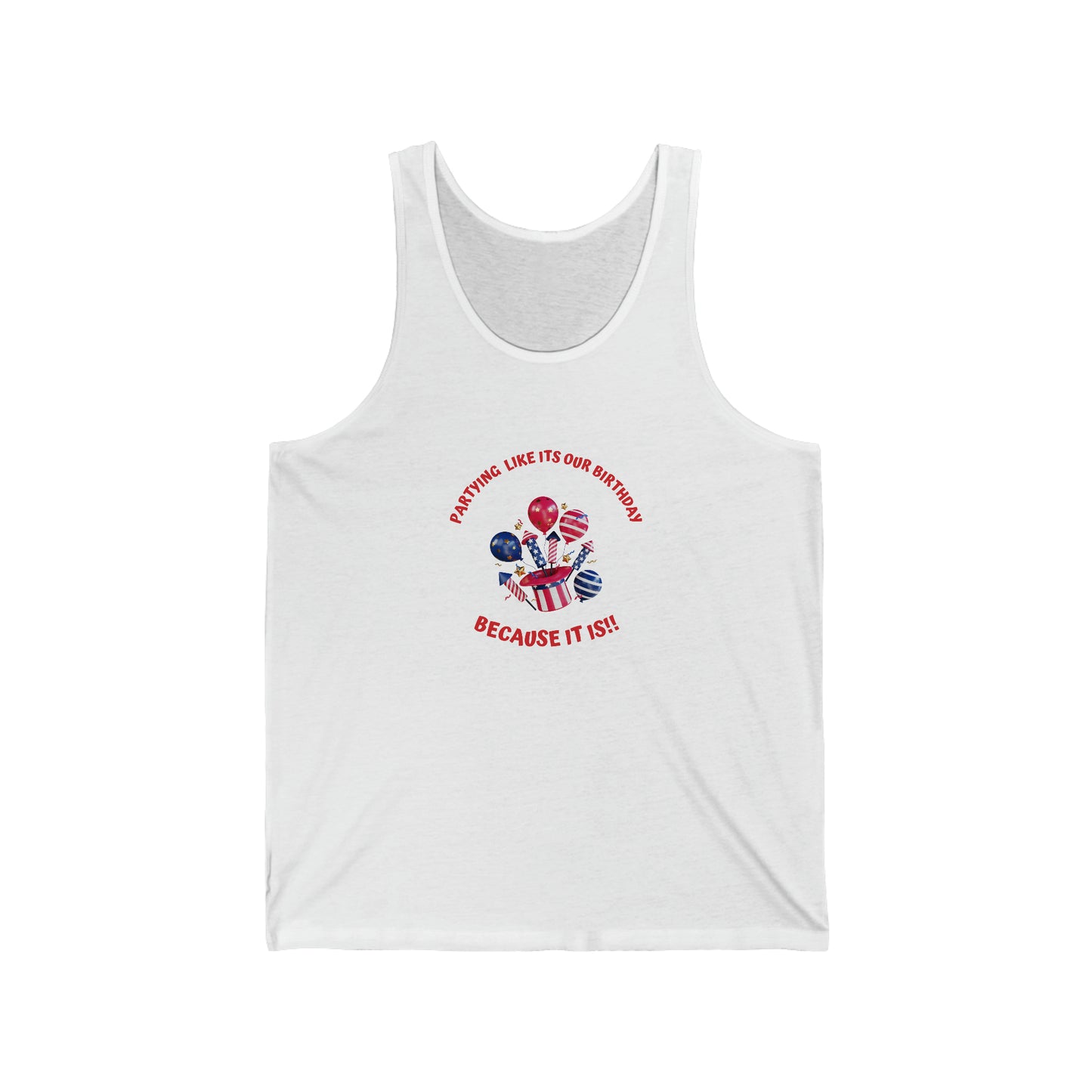 Unisex  Tank top for  4th of July, partying like it's our birthday, because it is, Fourth of July celebration