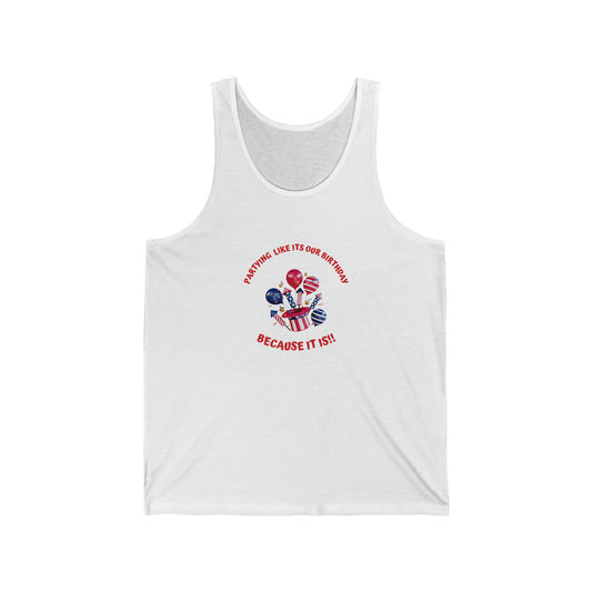 Unisex  Tank top for  4th of July, partying like it's our birthday, because it is, Fourth of July celebration