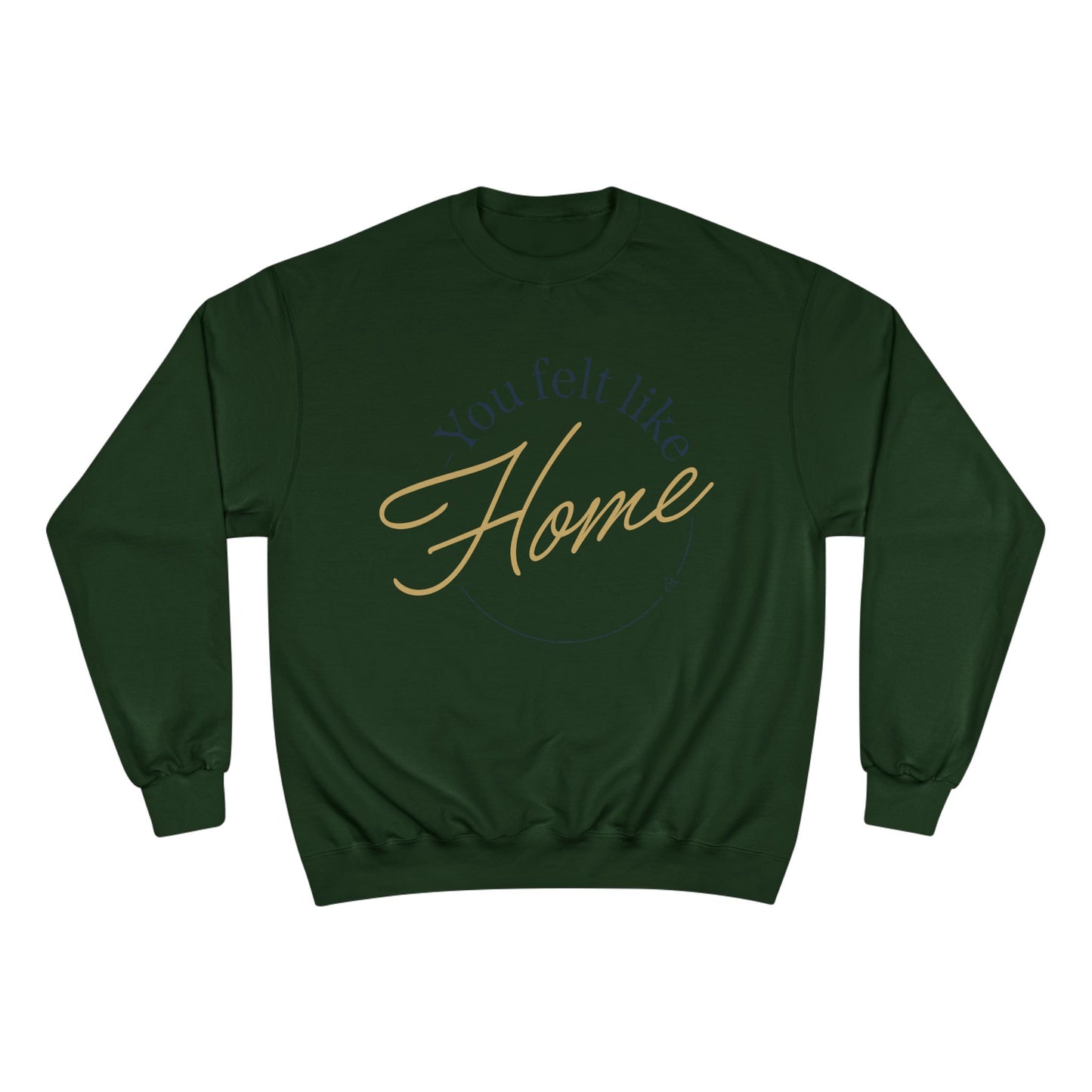 Home Vibes Sweatshirt — "You Felt Like Home" Cozy Crewneck