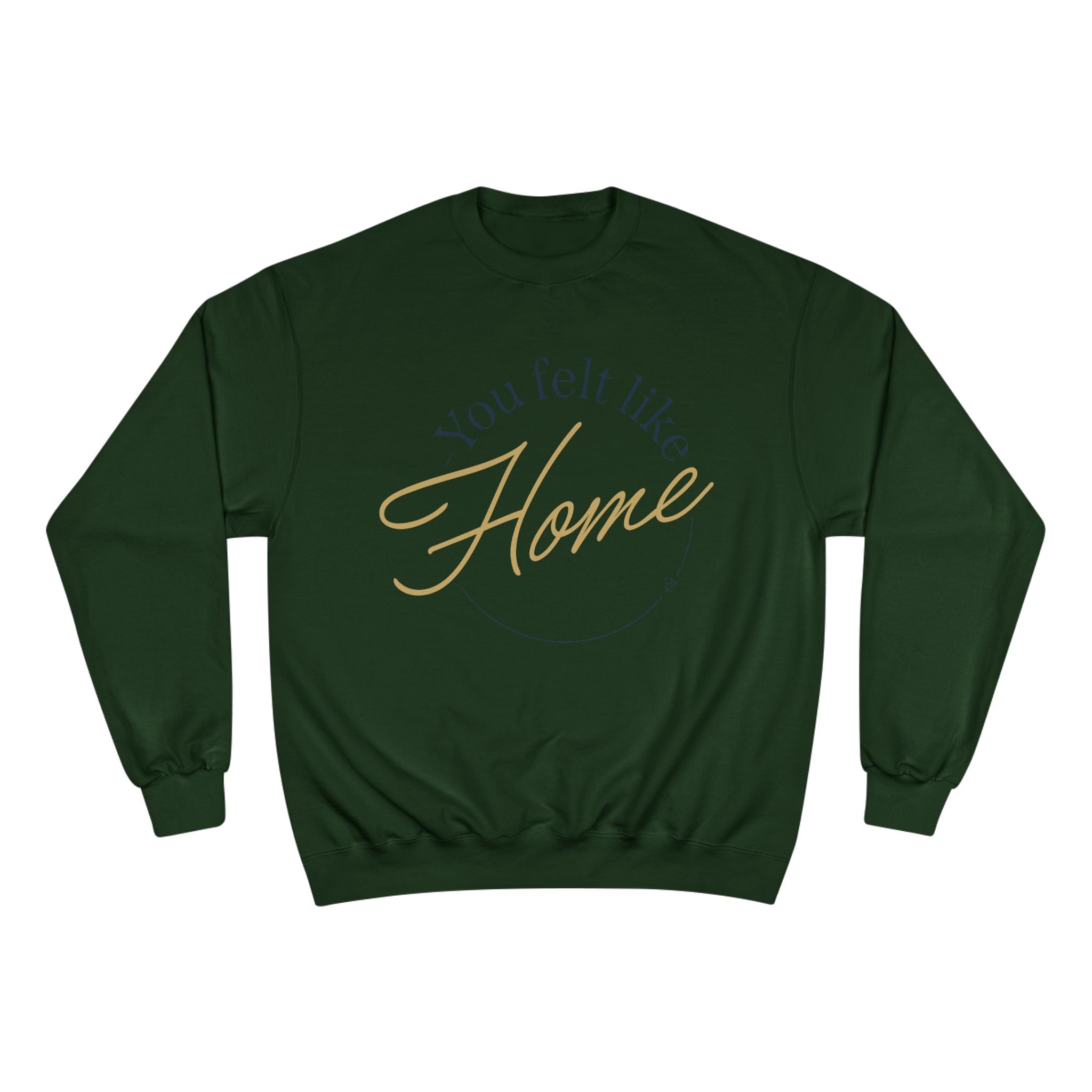 Home Vibes Sweatshirt — "You Felt Like Home" Cozy Crewneck