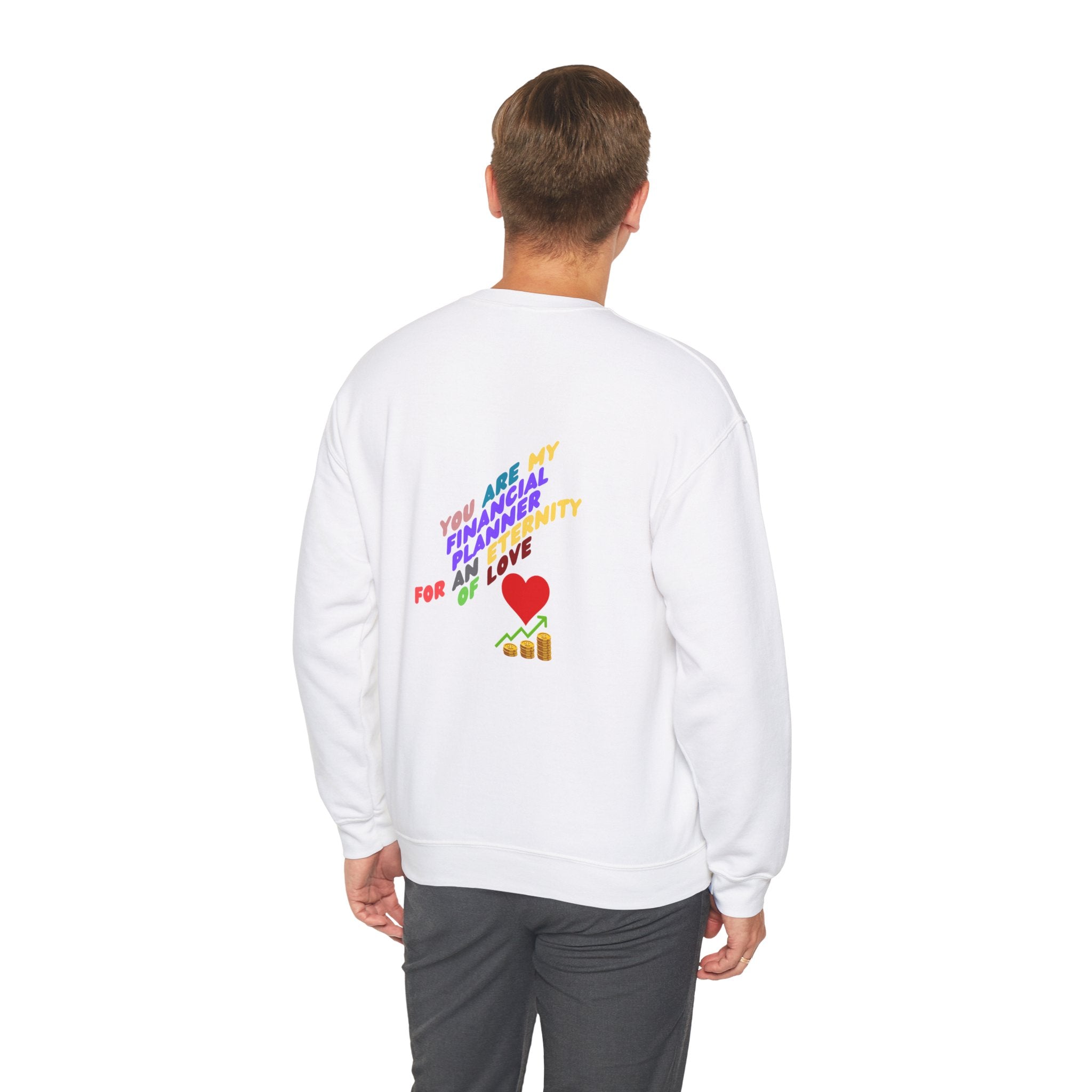 You are my Valentine's Financial Planner Crewneck Sweatshirt