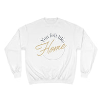 Home Vibes Sweatshirt — "You Felt Like Home" Cozy Crewneck