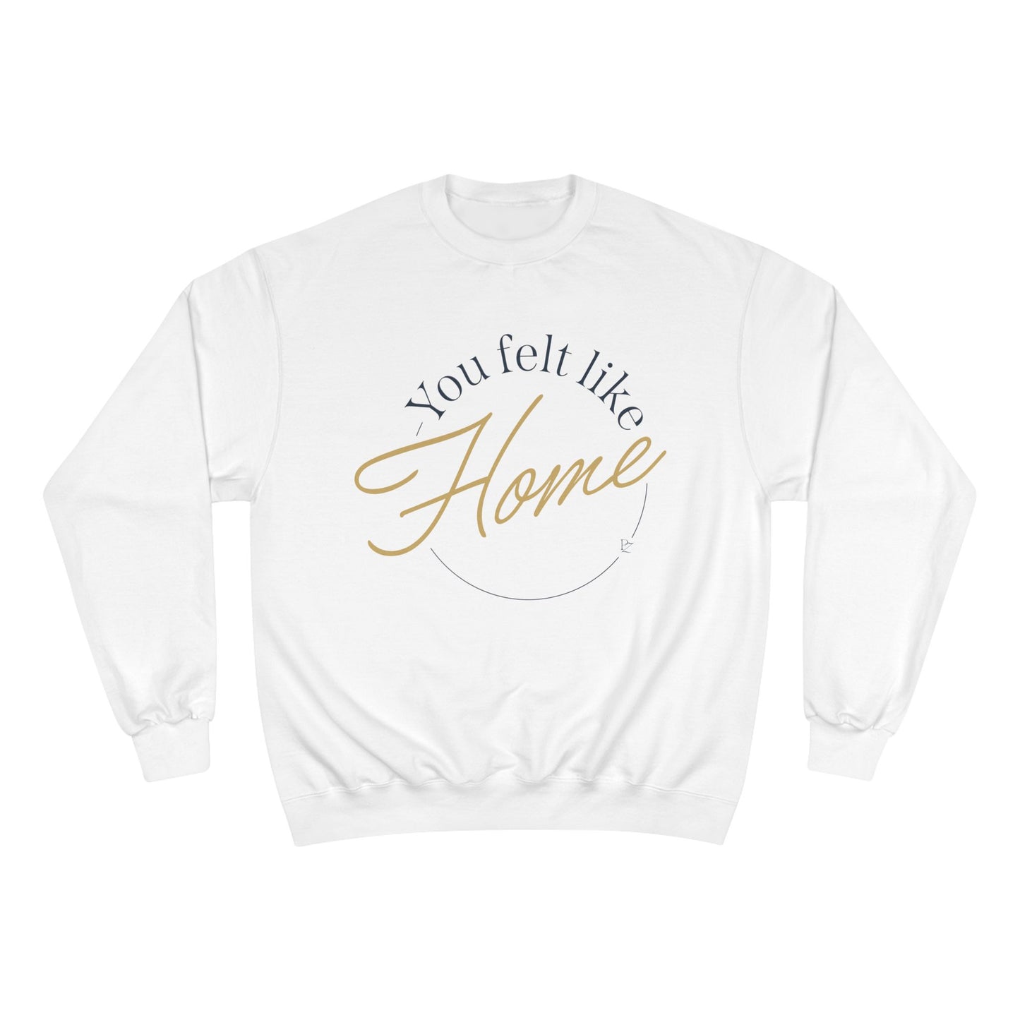 Home Vibes Sweatshirt — "You Felt Like Home" Cozy Crewneck