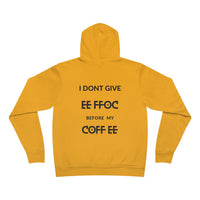 "I DON'T GIVE ANY EE FFOC Before My COFF EE" Unisex Pullover Hoodie
