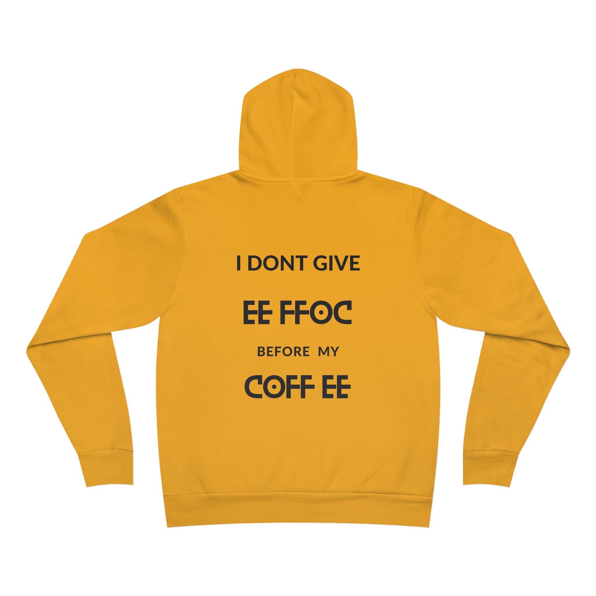 "I DON'T GIVE ANY EE FFOC Before My COFF EE" Unisex Pullover Hoodie