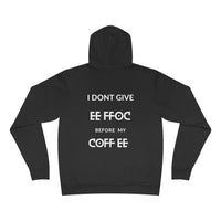 "I DON'T GIVE ANY EE FFOC Before My COFF EE" Unisex Pullover Hoodie