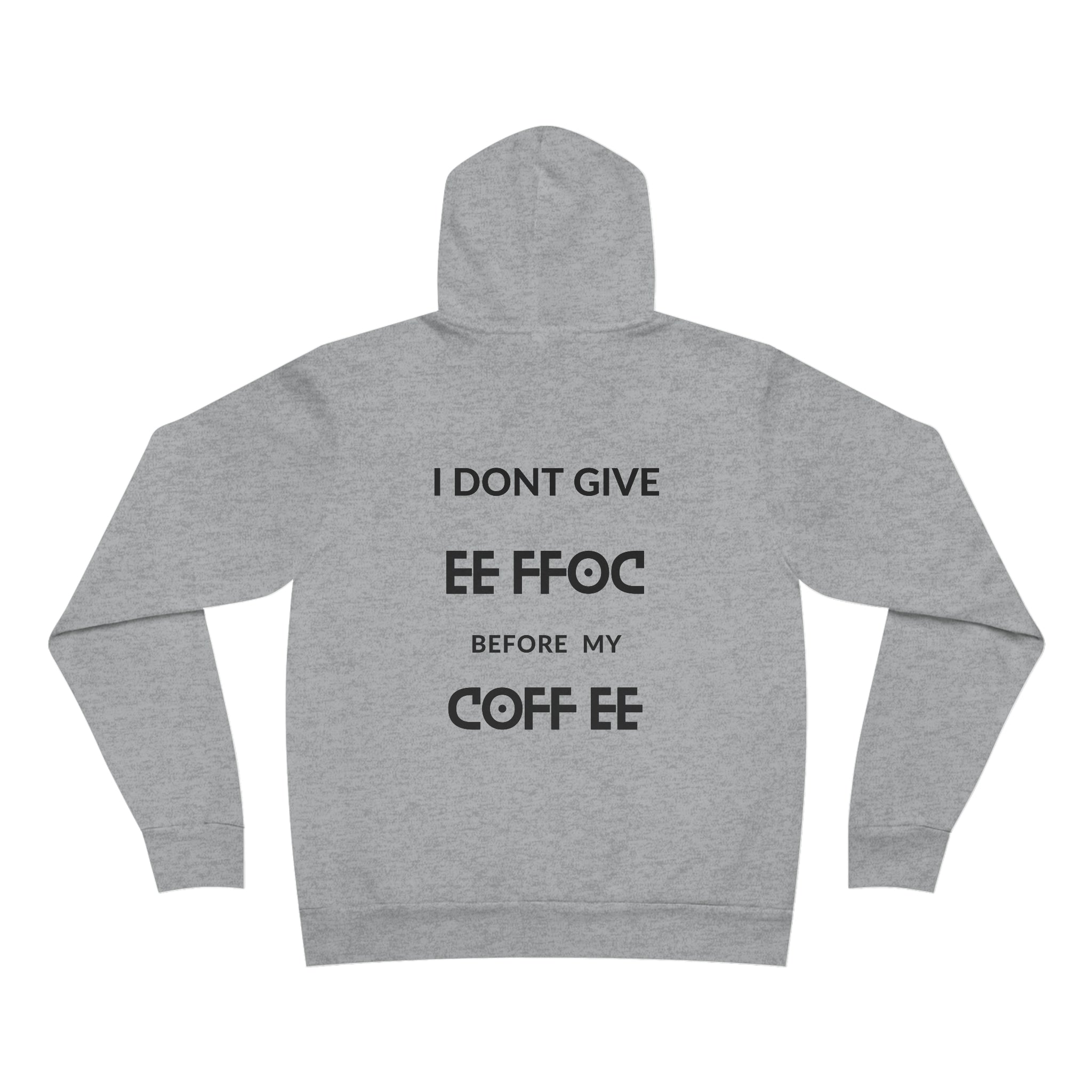 "I DON'T GIVE ANY EE FFOC Before My COFF EE" Unisex Pullover Hoodie