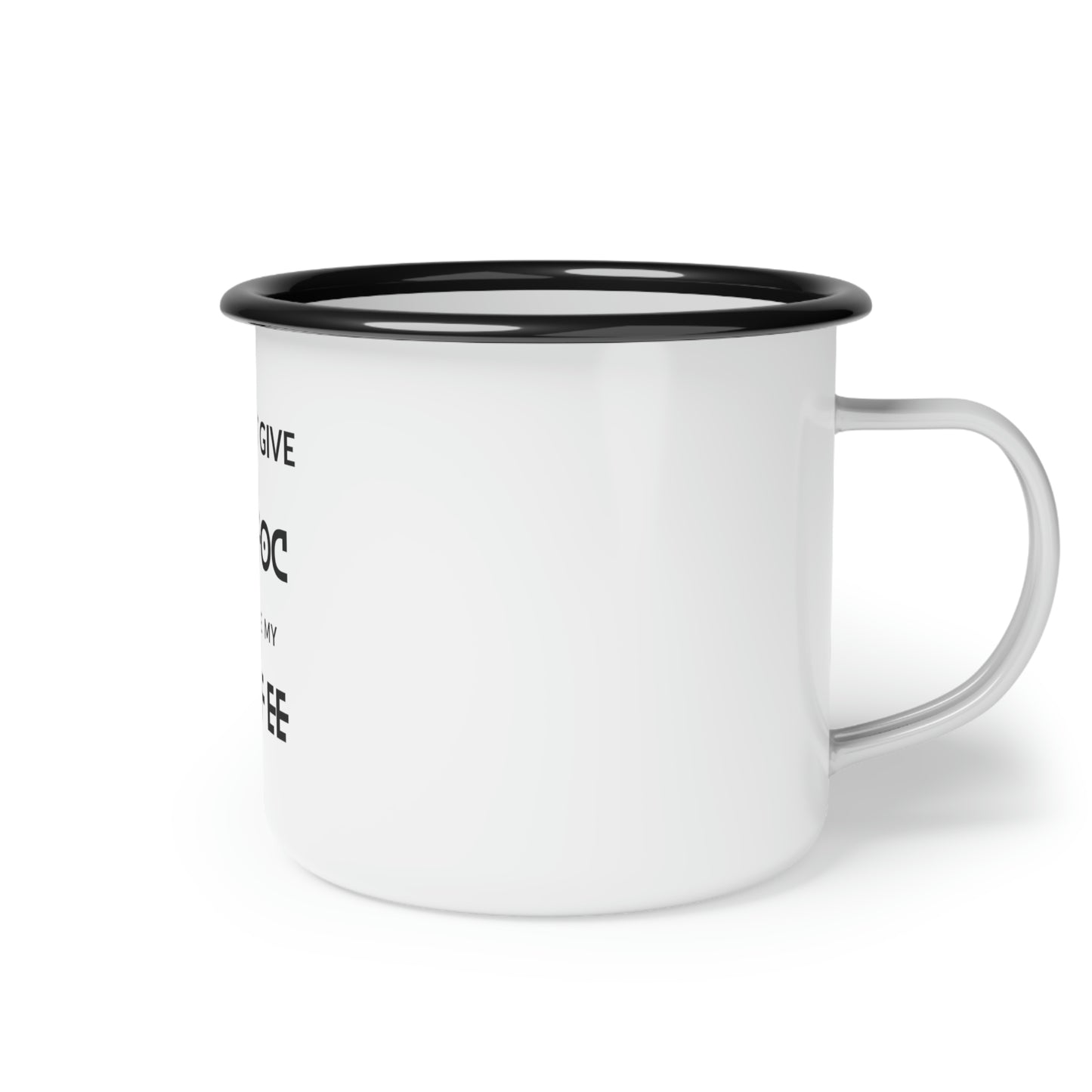 Life happens and your coffee mug helps, express yourself!! Enamel Camp Cup