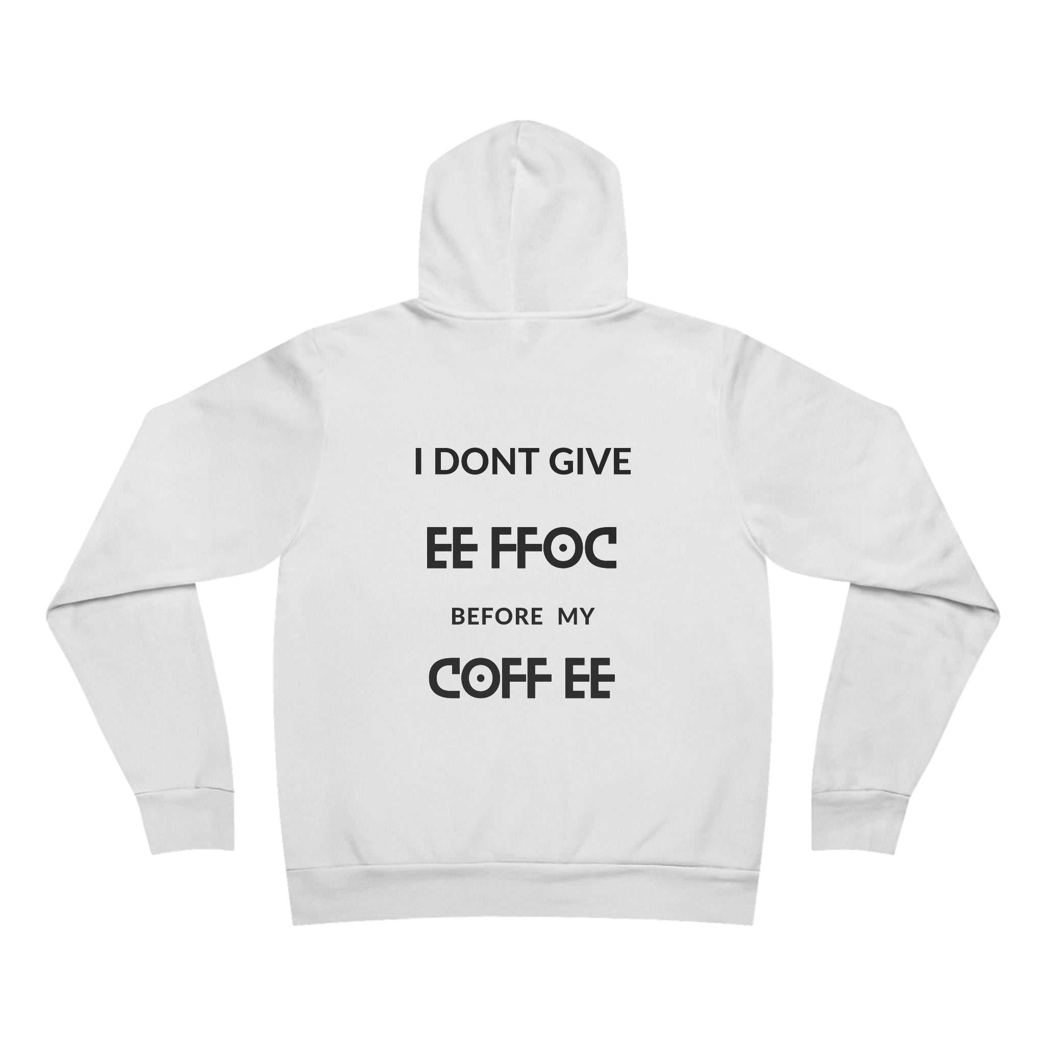 "I DON'T GIVE ANY EE FFOC Before My COFF EE" Unisex Pullover Hoodie