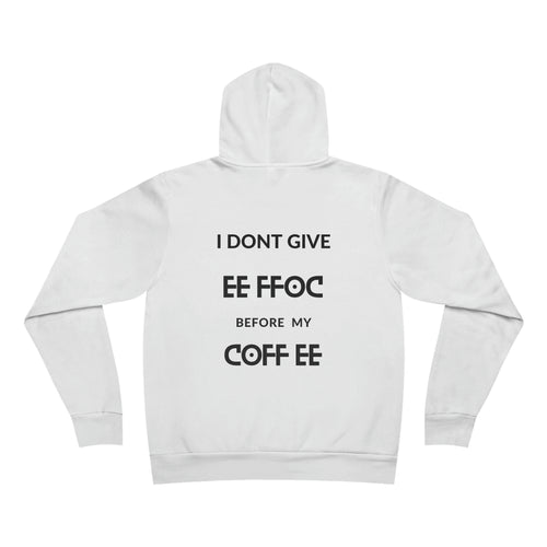 "I DON'T GIVE ANY EE FFOC Before My COFF EE" Unisex Pullover Hoodie